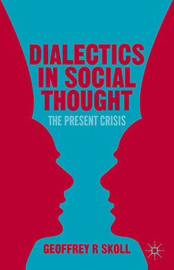 Skoll, Geoffrey R. - Dialectics in Social Thought, ebook