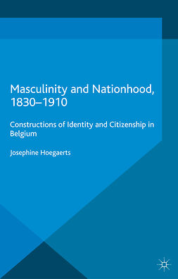 Hoegaerts, Josephine - Masculinity and Nationhood, 1830–1910, e-bok