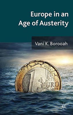 Borooah, Vani K - Europe in an Age of Austerity, e-bok