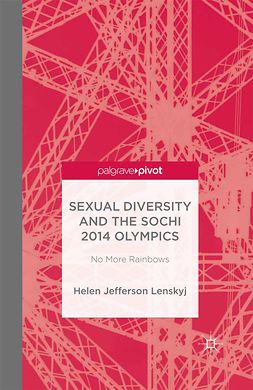 Lenskyj, Helen Jefferson - Sexual Diversity and the Sochi 2014 Olympics: No More Rainbows, ebook