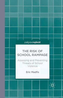 Madfis, Eric - The Risk of School Rampage: Assessing and Preventing Threats of School Violence, e-bok