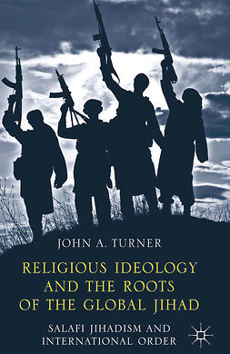 Turner, John A. - Religious Ideology and the Roots of the Global Jihad, e-kirja