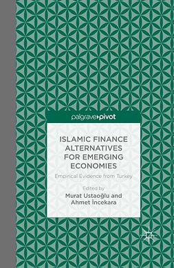 Ustaoğlu, Murat - Islamic Finance Alternatives for Emerging Economies: Empirical Evidence from Turkey, ebook