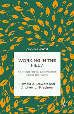 Stewart, Pamela J. - Working in the Field: Anthropological Experiences across the World, e-bok
