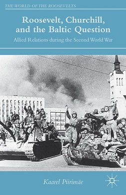 Piirimäe, Kaarel - Roosevelt, Churchill, and the Baltic Question, ebook