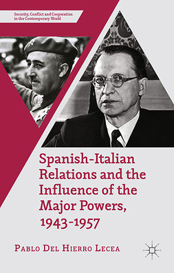 Lecea, Pablo Hierro - Spanish-Italian Relations and the Influence of the Major Powers, 1943–1957, ebook