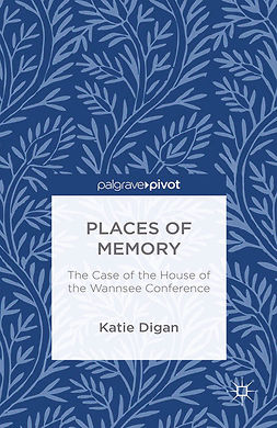Digan, Katie - Places of Memory: The Case of the House of the Wannsee Conference, ebook