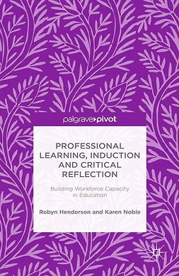 Henderson, Robyn - Professional Learning, Induction and Critical Reflection: Building Workforce Capacity in Education, e-kirja