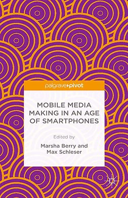 Berry, Marsha - Mobile Media Making in an Age of Smartphones, ebook