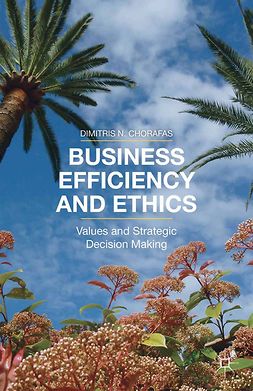 Chorafas, Dimitris N. - Business Efficiency and Ethics, ebook