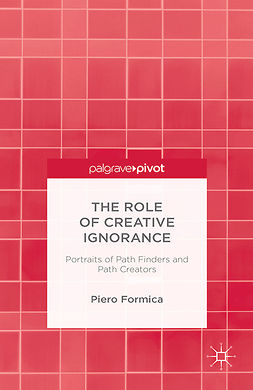 Formica, Piero - The Role of Creative Ignorance: Portraits of Path Finders and Path Creators, ebook