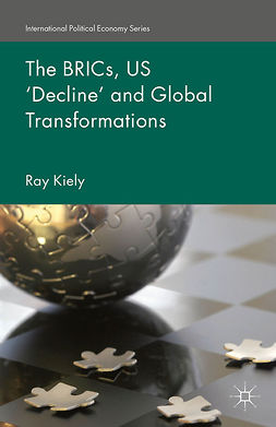 Kiely, Ray - The BRICs, US ‘Decline’ and Global Transformations, ebook