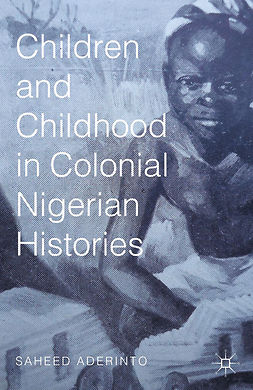 Aderinto, Saheed - Children and Childhood in Colonial Nigerian Histories, ebook