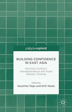 Naidu, G. V. C. - Building Confidence in East Asia: Maritime Conflicts, Interdependence and Asian Identity Thinking, ebook