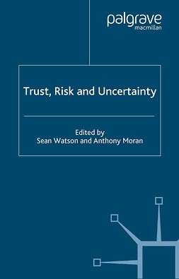 Moran, Anthony - Trust, Risk and Uncertainty, e-bok