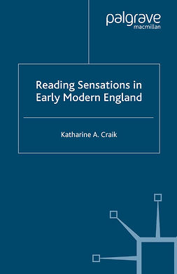 Craik, Katharine A. - Reading Sensations in Early Modern England, e-kirja