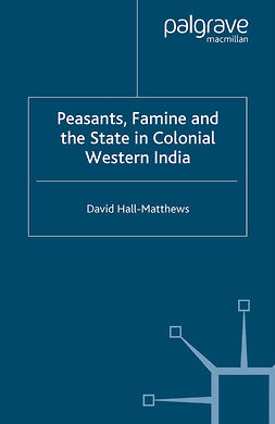 Hall-Matthews, David - Peasants, Famine and the State in Colonial Western India, e-bok