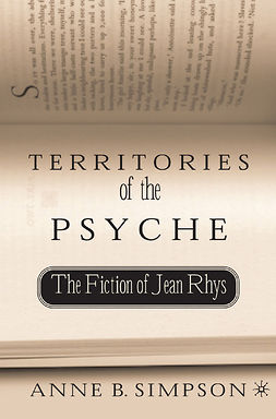 Simpson, Anne B. - Territories of the Psyche: The Fiction of Jean Rhys, ebook