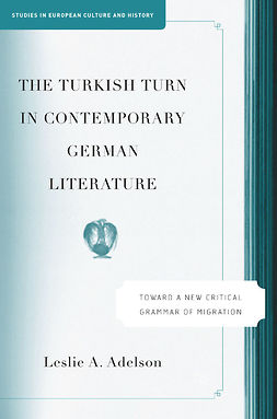 Adelson, Leslie A. - The Turkish Turn in Contemporary German Literature, ebook
