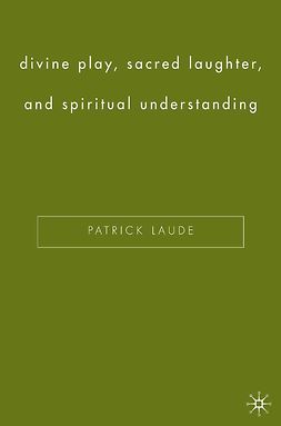 Laude, Patrick - Divine Play, Sacred Laughter, and Spiritual Understanding, ebook