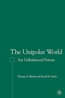 Mowle, Thomas S. - The Unipolar World, e-bok
