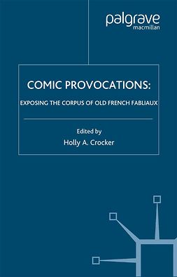 Crocker, Holly A. - Comic Provocations: Exposing the Corpus of Old French Fabliaux, ebook