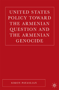 Payaslian, Simon - United States Policy toward the Armenian Question and the Armenian Genocide, e-bok