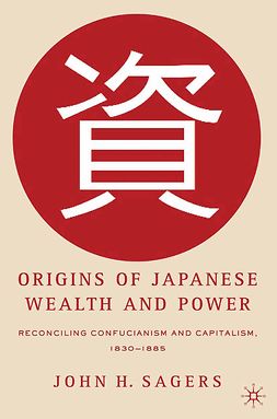 Sagers, John H. - Origins of Japanese Wealth and Power, ebook