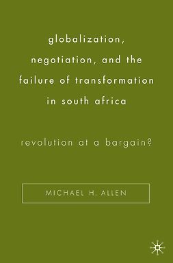 Allen, Michael H. - Globalization, Negotiation, and the Failure of Transformation in South Africa, ebook