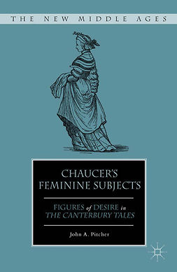 Pitcher, John A. - Chaucer’s Feminine Subjects, ebook