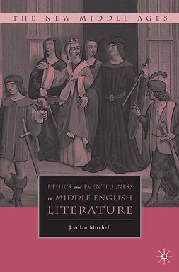Mitchell, J. Allan - Ethics and Eventfulness in Middle English Literature, ebook