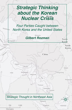 Rozman, Gilbert - Strategic Thinking about the Korean Nuclear Crisis, ebook