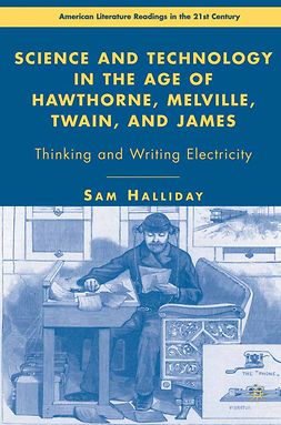 Halliday, Sam - Science and Technology in the Age of Hawthorne, Melville, Twain, and James, ebook