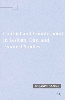 Foertsch, Jacqueline - Conflict and Counterpoint in Lesbian, Gay, and Feminist Studies, ebook
