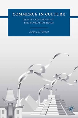 Flibbert, Andrew J. - Commerce in Culture: States and Markets in the World Film Trade, ebook