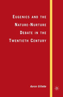 Gillette, Aaron - Eugenics and the Nature-Nurture Debate in the Twentieth Century, ebook