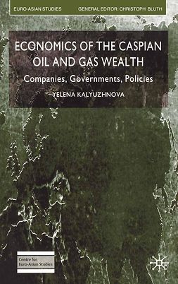 Kalyuzhnova, Yelena - Economics of the Caspian Oil and Gas Wealth, e-bok