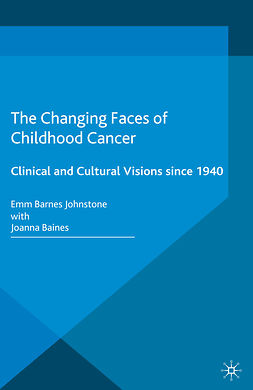 Baines, Joanna - The Changing Faces of Childhood Cancer, ebook