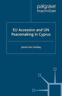 Ker-Lindsay, James - EU Accession and UN Peacemaking in Cyprus, e-kirja