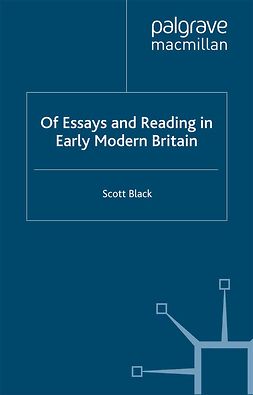 Black, Scott - Of Essays and Reading in Early Modern Britain, ebook