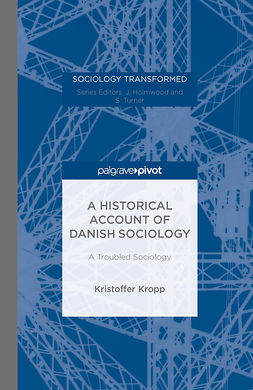 Kropp, Kristoffer - A Historical Account of Danish Sociology: A Troubled Sociology, ebook