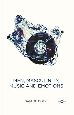 Boise, Sam - Men, Masculinity, Music and Emotions, ebook