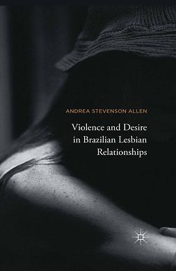 Allen, Andrea Stevenson - Violence and Desire in Brazilian Lesbian Relationships, ebook