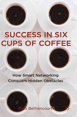 Bethencourt, Pino - Success in Six Cups of Coffee, e-bok