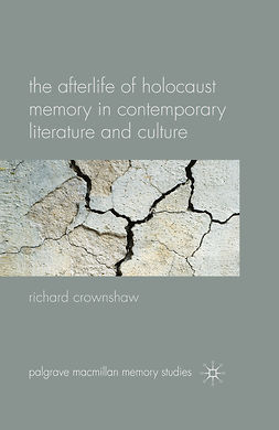 Crownshaw, Richard - The Afterlife of Holocaust Memory in Contemporary Literature and Culture, ebook