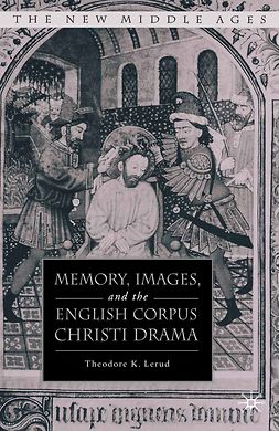 Lerud, Theodore K. - Memory, Images, and the English Corpus Christi Drama, e-bok