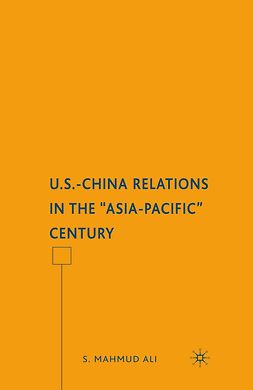Ali, S. Mahmud - U.S.-China Relations in the “Asia-Pacific” Century, ebook