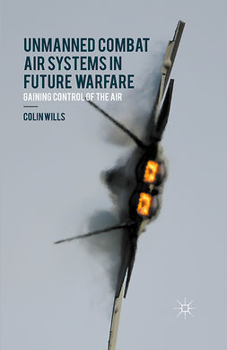 Wills, Colin - Unmanned Combat Air Systems in Future Warfare, ebook