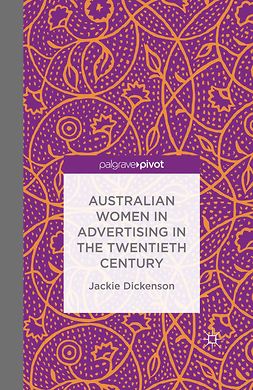 Dickenson, Jackie - Australian Women in Advertising in the Twentieth Century, e-bok
