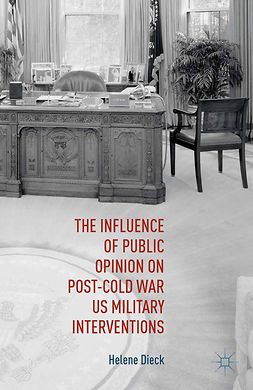 Dieck, Helene - The Influence of Public Opinion on Post-Cold War US Military Interventions, e-kirja